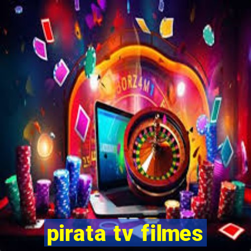 pirata tv filmes